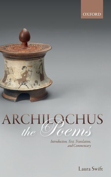 Archilochus: The Poems: Introduction, Text, Translation, and Commentary