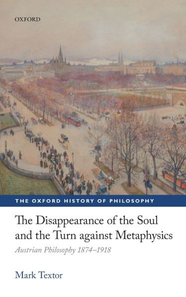 the Disappearance of Soul and Turn against Metaphysics: Austrian Philosophy 1874-1918