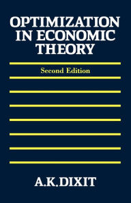 Title: Optimization in Economic Theory / Edition 2, Author: Avinash K. Dixit