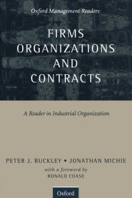 Title: Firms, Organizations and Contracts: A Reader in Industrial Organization / Edition 1, Author: Peter Buckley