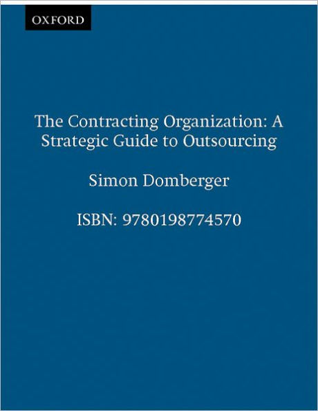 The Contracting Organization: A Strategic Guide to Outsourcing / Edition 1