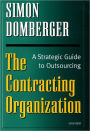 The Contracting Organization: A Strategic Guide to Outsourcing