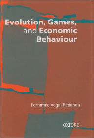 Title: Evolution, Games, and Economic Behaviour / Edition 1, Author: Fernando Vega-Redondo