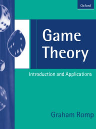 Title: Game Theory: Introduction and Applications / Edition 1, Author: Graham Romp