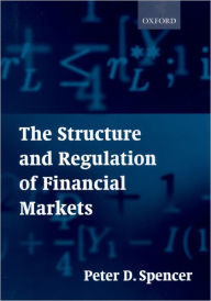 Title: The Structure and Regulation of Financial Markets, Author: Peter D. Spencer