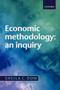 Title: Economic Methodology: An Inquiry, Author: Sheila C. Dow