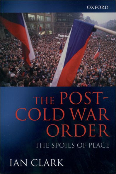 The Post-Cold War Order: The Spoils of Peace / Edition 1