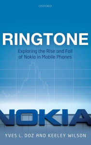 Title: Ringtone: Exploring the Rise and Fall of Nokia in Mobile Phones, Author: Yves Doz