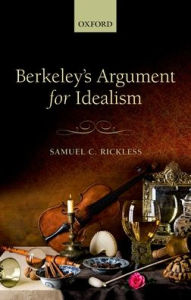 Title: Berkeley's Argument for Idealism, Author: Samuel C. Rickless