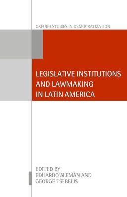 Legislative Institutions and Lawmaking Latin America