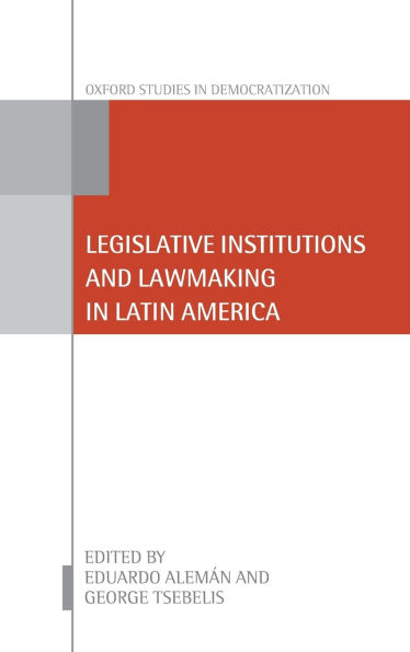 Legislative Institutions and Lawmaking Latin America