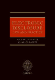 Title: Electronic Disclosure: Law and Practice, Author: Michael Wheater