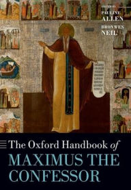 Title: The Oxford Handbook of Maximus the Confessor, Author: Pauline Allen