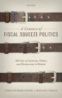 A Century of Fiscal Squeeze Politics: 100 Years of Austerity, Politics, and Bureaucracy in Britain