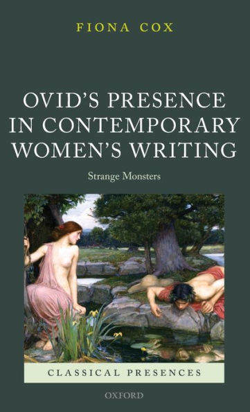 Ovid's Presence Contemporary Women's Writing: Strange Monsters