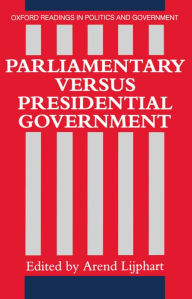 Title: Parliamentary Versus Presidential Government / Edition 1, Author: Arend Lijphart