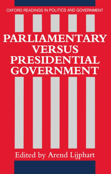Parliamentary Versus Presidential Government / Edition 1