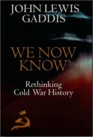 Title: We Now Know: Rethinking Cold War History / Edition 1, Author: John Lewis Gaddis