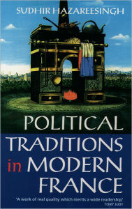 Title: Political Traditions in Modern France / Edition 1, Author: Sudhir Hazareesingh