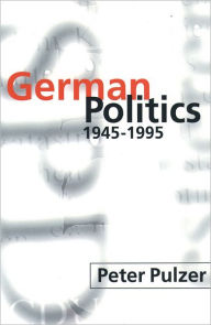 Title: German Politics 1945-1995 / Edition 1, Author: Peter Pulzer