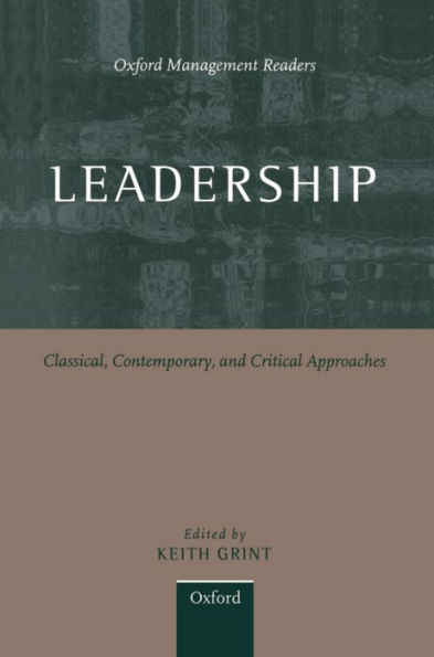 Leadership: Classical, Contemporary, and Critical Approaches