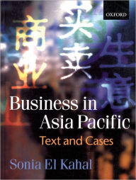 Title: Business in Asia-Pacific: Text and Cases / Edition 1, Author: Sonia El Kahal