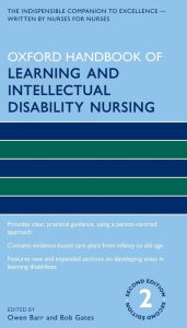 Title: Oxford Handbook of Learning and Intellectual Disability Nursing / Edition 2, Author: Owen Barr