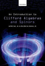 An Introduction to Clifford Algebras and Spinors