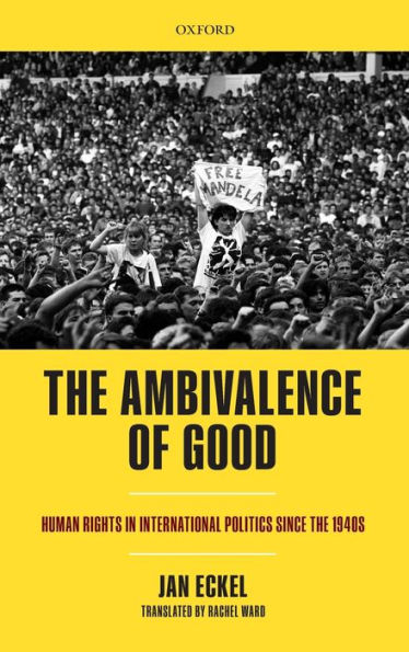 the Ambivalence of Good: Human Rights International Politics since 1940s