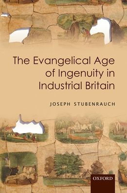 The Evangelical Age of Ingenuity in Industrial Britain