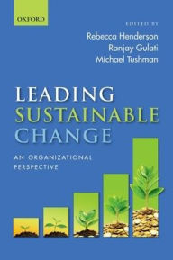 Title: Leading Sustainable Change: An Organizational Perspective, Author: Rebecca Henderson