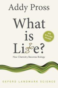 Title: What is Life?: How Chemistry Becomes Biology, Author: Addy Pross