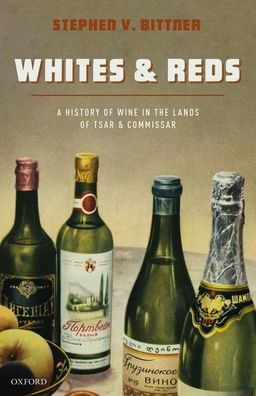 Whites and Reds: A History of Wine the Lands Tsar Commissar