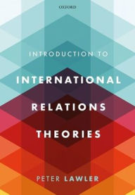 Title: International Relations Theories, Author: Peter Lawler