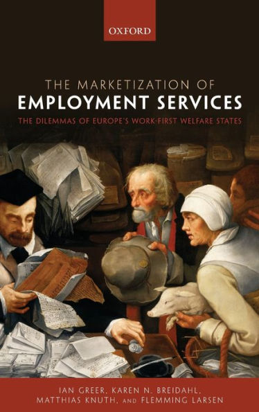 The Marketization of Employment Services: The Dilemmas of Europe's Work-first Welfare State