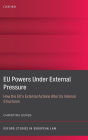 EU Powers Under External Pressure: How the EU's External Actions Alter its Internal Structures