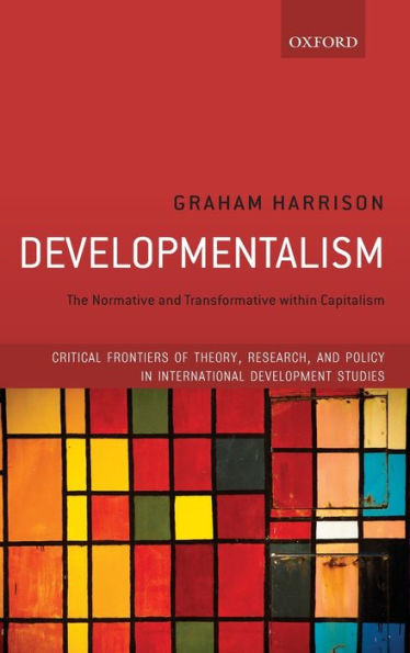 Developmentalism: The Normative and Transformative within Capitalism