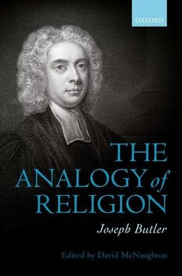 Joseph Butler: The Analogy of Religion