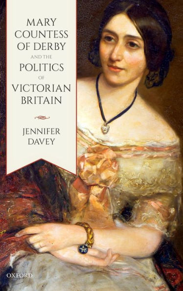 Mary, Countess of Derby, and the Politics Victorian Britain