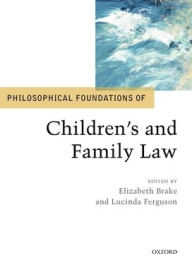 Title: Philosophical Foundations of Children's and Family Law, Author: Elizabeth Brake