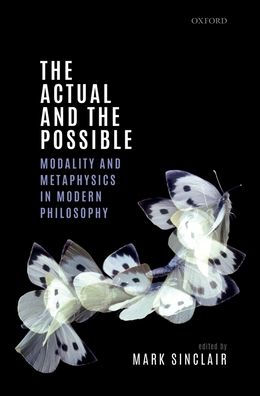 the Actual and Possible: Modality Metaphysics Modern Philosophy