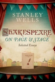 Title: Shakespeare on Page and Stage: Selected Essays, Author: Stanley Wells