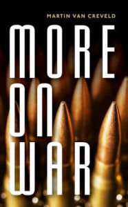 Title: More on War, Author: Martin van Creveld