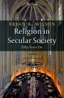 Religion in Secular Society: Fifty Years On
