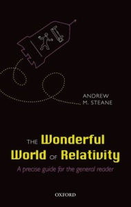 Title: The Wonderful World of Relativity: A precise guide for the general reader, Author: Andrew Steane