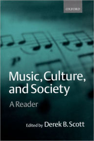 Title: Music, Culture, and Society: A Reader, Author: Derek B. Scott