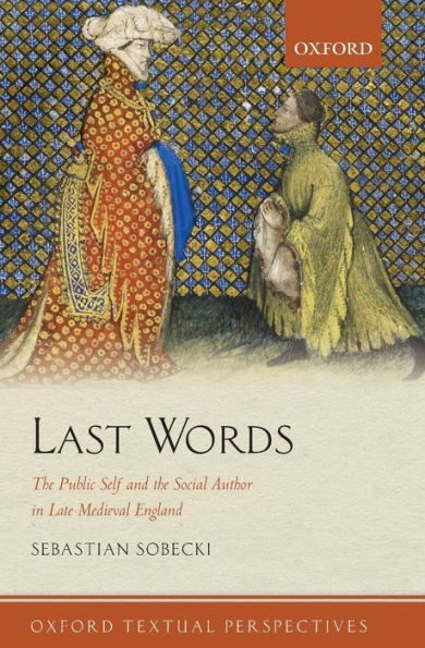 Last Words: the Public Self and Social Author Late Medieval England