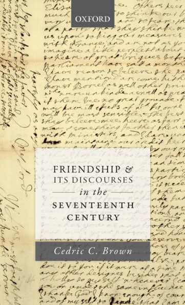 Friendship and its Discourses the Seventeenth Century