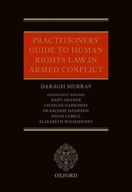 Practitioners' Guide to Human Rights Law Armed Conflict