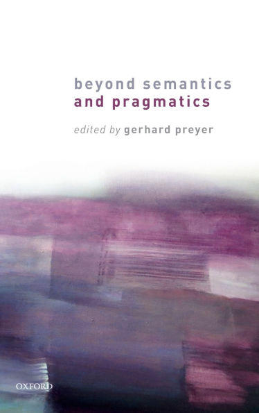 Beyond Semantics and Pragmatics